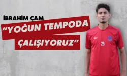 İbrahim Çam “Yoğun Tempoda Çalışıyoruz”