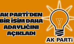 AK Parti'den O İsim de Adaylığını Açıkladı