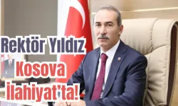  Rektör Yıldız Kosova İlahiyat’ta!