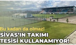 Bu kadarı da olmaz!  SİVAS’IN TAKIMI  TESİSİ KULLANAMIYOR!
