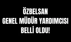 ÖZBELSAN Genel Müdür Yardımcısı Belli Oldu!