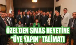 Özel’den Sivas Teşkilatına “Üye Yapın” Talimatı 
