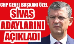 Özel, Sivas Adaylarını Açıkladı