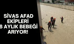 Sivas AFAD Ekipleri 8 Aylık Bebeği Arıyor! 