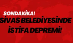Sivas Belediyesinde İstifa Depremi! 