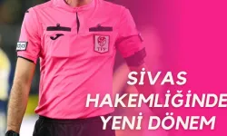 Sivas Hakemliğinde Yeni Dönem
