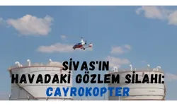 Sivas'ın Havadaki Gözlem Silahı: Cayrokopter