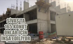 Sivas’ta 165 Konut Onlar İçin İnşa Ediliyor