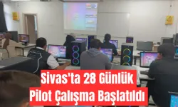 Sivas'ta 28 Günlük Pilot Çalışma Başlatıldı 