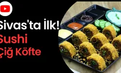 Sivas'ta İlk!  Sushi Çiğ Köfte 