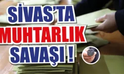 Sivas'ta Muhtarlık Savaşı!
