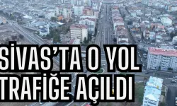 Sivas’ta O Yol Trafiğe Açıldı 
