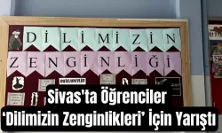 Sivas'ta Öğrenciler ‘Dilimizin Zenginlikleri’ İçin Yarıştı