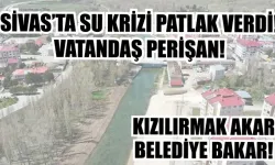 Sivas’ta Su Krizi Patlak Verdi! Kızılırmak Akar, Belediye Bakar!