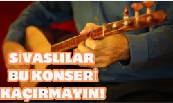 Sivaslılar Bu Konseri Kaçırmayın!