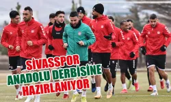 Sivasspor, Anadolu Derbisine Hazırlanıyor
