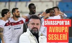Sivasspor’da Avrupa Sesleri