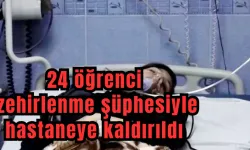 Son Dakika: 24 öğrenci zehirlenme şüphesiyle hastaneye kaldırıldı