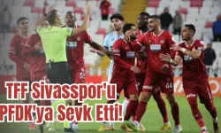 TFF Sivasspor'u PFDK'ya Sevk Etti! 
