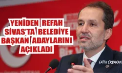 Yeniden Refah Sivas’ta Belediye Başkan Adaylarını Açıkladı