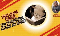 Sivaslılara Sorduk: Son Okuduğunuz Kitabın Adı Nedir?