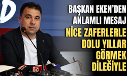 Başkan Bahattin Eken’den anlamlı mesaj!