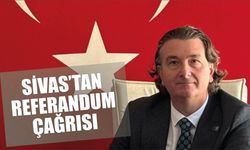 Sivas'tan Referandum Çağrısı