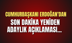 Cumhurbaşkanı Erdoğan'dan son dakika yeniden adaylık açıklaması
