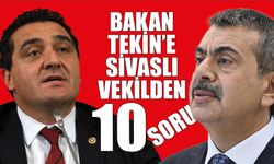 Bakan Tekin'e Sivaslı Vekilden 10 Soru!
