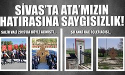 Sivas'ta Ata'mızın Hatırasına Saygısızlık! Şu Anki Hali İçler Acısı