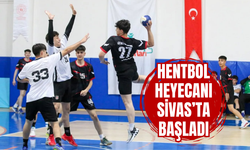 Hentbol heyecanı Sivas’ta başladı