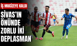 İş mucizeye kaldı! Sivas'ın önünde zorlu 2 deplasman var!
