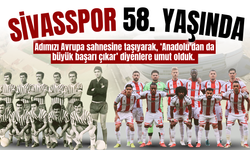 Sivasspor 58. yaşında!