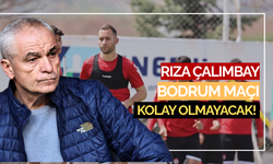 Rıza Çalımbay: Bodrum Maçı Kolay Olmayacak!