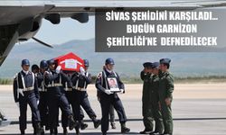 Sivas Şehidini Karşıladı… Bugün Garnizon Şehitliği'ne Defnedilecek