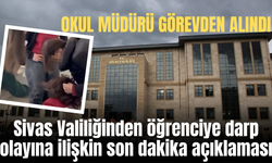 Sivas Valiliğinden öğrenciye darp olayına ilişkin son dakika açıklaması