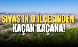 Sivas'ın o ilçesinden kaçan kaçana!