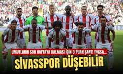 Sivasspor Düşebilir!