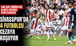 Sivasspor’da 4 futbolcu cezaya koşuyor