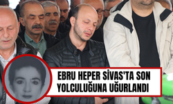 Otobüs kazasında hayatını kaybeden Ebru Sivas'ta son yolculuğuna uğurlandı