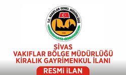 SİVAS VAKIFLAR BÖLGE MÜDÜRLÜĞÜNDEN