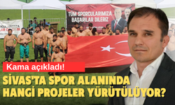 Kama açıkladı! Sivas'ta spor alanında hangi projeler yürütülüyor?