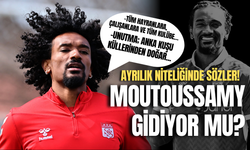 Moutoussamy’den ayrılık sinyali!