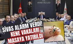 Sivas Alarm Verdi! Kene Vakaları Masaya Yatırıldı