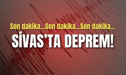 Sivas'ta deprem!