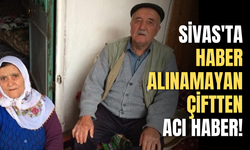 Sivas'ta haber alınamayan çiftten acı haber!