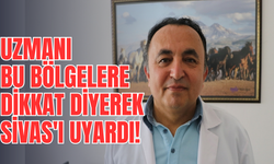 Uzmanı bu bölgelere dikkat diyerek Sivas'ı uyardı!