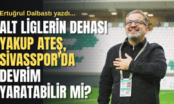 Alt Liglerin Dehası Yakup Ateş, Sivasspor'da Devrim Yaratabilir mi?