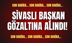 Son dakika... Sivaslı başkan gözaltına alındı!