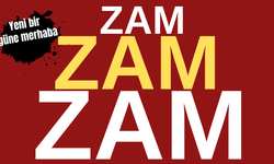 Yeni bir güne "zam"la merhaba!